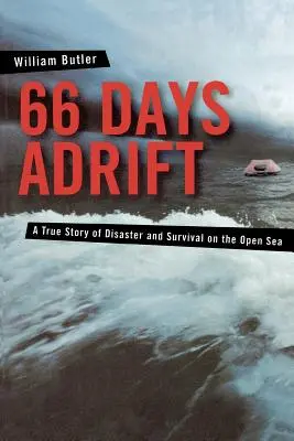 66 nap sodródás: Egy igaz történet katasztrófáról és túlélésről a nyílt tengeren - 66 Days Adrift: A True Story of Disaster and Survival on the Open Sea