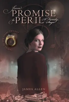 Az ígérettől a veszélyig: A Family Saga - From Promise to Peril: A Family Saga