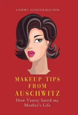 Sminktippek Auschwitzból: Hogyan mentette meg a hiúság anyám életét? - Makeup Tips from Auschwitz: How Vanity Saved my Mother's Life