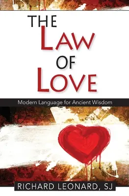 A szeretet törvénye: Modern nyelv az ősi bölcsességhez: Modern nyelv az ősi bölcsességhez: Modern nyelv az ősi bölcsességhez - The Law of Love: Modern Language for Ancient Wisdom: Modern Language for Ancient wisdom: Modern Language for Ancient Wisdom