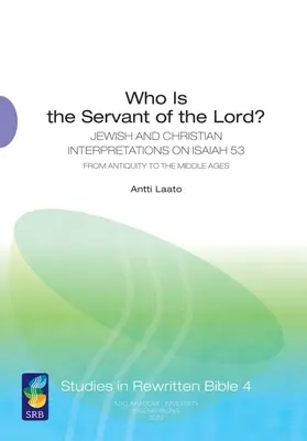 Ki az Úr szolgája? Ézsaiás 53 zsidó és keresztény értelmezései az ókortól a középkorig - Who Is the Servant of the Lord?: Jewish and Christian Interpretations on Isaiah 53 from Antiquity to the Middle Ages