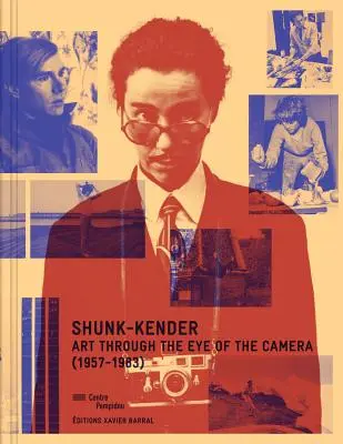 Shunk-Kender: A művészet a kamera szemén keresztül: 1957-1983 - Shunk-Kender: Art Through the Eye of the Camera: 1957-1983