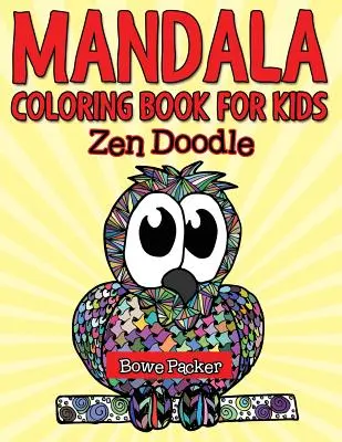 Mandala színezőkönyv gyerekeknek: Zen Doodle - Mandala Coloring Book For Kids: Zen Doodle