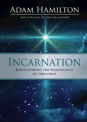 Megtestesülés: Újra felfedezni a karácsony jelentőségét - Incarnation: Rediscovering the Significance of Christmas