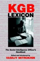 KGB lexikon: A szovjet hírszerző tisztek kézikönyve - KGB Lexicon: The Soviet Intelligence Officers Handbook