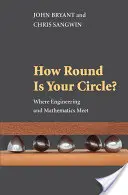 How Round Is Your Circle?: Ahol a mérnöki tudományok és a matematika találkozik - How Round Is Your Circle?: Where Engineering and Mathematics Meet