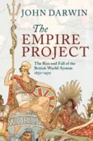 The Empire Project: A brit világrendszer felemelkedése és bukása, 1830-1970 - The Empire Project: The Rise and Fall of the British World-System, 1830-1970