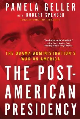 A poszt-amerikai elnökség: Az Obama-kormányzat háborúja Amerika ellen - The Post-American Presidency: The Obama Administration's War on America