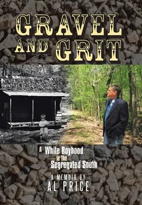 Kavics és sóder: Egy fehér fiúkor a szegregált délen - Gravel and Grit: A White Boyhood in the Segregated South