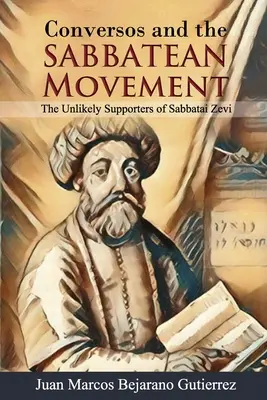 A konverzók és a szombatos mozgalom: Sabbatai Zevi valószínűtlen támogatói - Conversos and the Sabbatean Movement: The Unlikely Supporters of Sabbatai Zevi