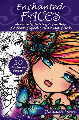 Elvarázsolt arcok: Sellők, tündérek és fantázia zsebméretű színezőkönyv - Enchanted Faces: Mermaids, Fairies, & Fantasy Pocket-Sized Coloring Book