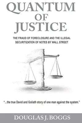 Az igazságosság kvantuma - A kényszer-végrehajtás csalása és a Wall Street által a bankjegyek törvénytelen értékpapírosítása - Quantum of Justice - The Fraud of Foreclosure and the Illegal Securitization of Notes by Wall Street