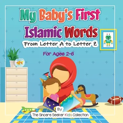 A babám első iszlám szavai: Az A betűtől a Z betűig - My Baby's First Islamic Words: From Letter A to Letter Z