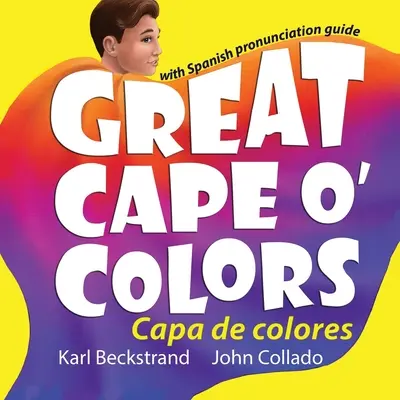 Great Cape o' Colors - Capa de colores: (angol-spanyol kiejtési útmutatóval) - Great Cape o' Colors - Capa de colores: (English-Spanish with pronunciation guide)