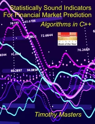 Statisztikailag megalapozott indikátorok a pénzügyi piacok előrejelzéséhez: Algoritmusok C++ nyelven - Statistically Sound Indicators For Financial Market Prediction: Algorithms in C++