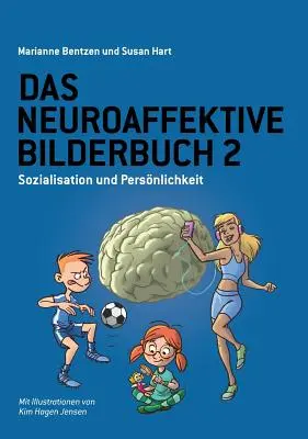 Das Neuroaffektive Bilderbuch 2: Sozialisation und Persnlichkeit (Szocializáció és személyesség) - Das Neuroaffektive Bilderbuch 2: Sozialisation und Persnlichkeit