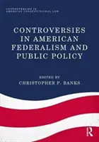 Az amerikai föderalizmus és közpolitika ellentmondásai - Controversies in American Federalism and Public Policy