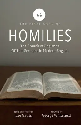 A homíliák első könyve: Az anglikán egyház hivatalos prédikációi modern angol nyelven - The First Book of Homilies: The Church of England's Official Sermons in Modern English