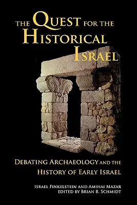 A történelmi Izrael keresése: Vita a régészetről és a korai Izrael történetéről - The Quest for the Historical Israel: Debating Archaeology and the History of Early Israel