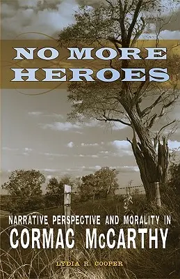 Nincs több hős: elbeszélői perspektíva és erkölcs Cormac McCarthy-ban - No More Heroes: Narrative Perspective and Morality in Cormac McCarthy