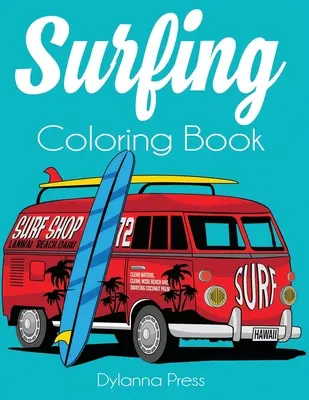 Szörfözés színezőkönyv: Felnőtt színező a szörf, a hullámok és az óceán világából - Surfing Coloring Book: An Adult Coloring of Surf, Waves, and Ocean