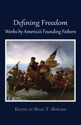 A szabadság meghatározása: Amerika alapító atyáinak művei - Defining Freedom: Works by America's Founding Fathers