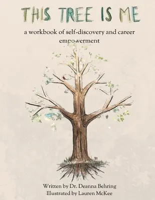 Ez a fa én vagyok: az önfelfedezés és a karrierépítés munkafüzete - This Tree is Me: a workbook of self-discovery and career empowerment