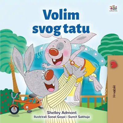 I Love My Dad (Horvát gyerekkönyv) - I Love My Dad (Croatian Children's Book)