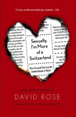 Szexuálisan inkább svájci vagyok: További személyes hirdetések a London Review of Booksból - Sexually, I'm More of a Switzerland: More Personal Ads from the London Review of Books