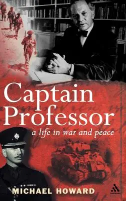 Professzor kapitány: Sir Michael Howard emlékiratai - Captain Professor: The Memoirs of Sir Michael Howard