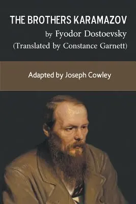 The Brothers Karamazov by Fjodor Dosztojevszkij (fordította Constance Garnett): Adaptálta Joseph Cowley - The Brothers Karamazov by Fyodor Dostoevsky (Translated by Constance Garnett): Adapted by Joseph Cowley