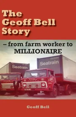 Geoff Bell története: a mezőgazdasági munkástól a milliomosig - The Geoff Bell Story: from farm worker to MILLIONAIRE