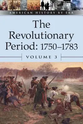 A forradalmi időszak: 1750-1783 - The Revolutionary Period: 1750-1783