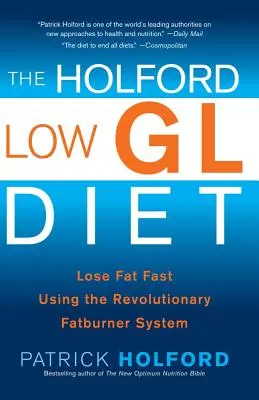 A Holford Low Gl diéta: A forradalmi zsírégető rendszerrel gyorsan fogyaszthat zsírt. - The Holford Low Gl Diet: Lose Fat Fast Using the Revolutionary Fatburner System