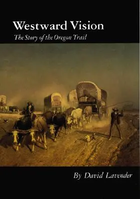 Westward Vision: Az Oregon Trail története - Westward Vision: The Story of the Oregon Trail