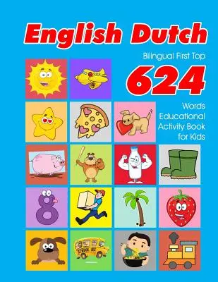 Angol - holland kétnyelvű First Top 624 Words Educational Activity Book for Kids: Easy vocabulary learning flashcards best for infants babies kisgyermekek számára. - English - Dutch Bilingual First Top 624 Words Educational Activity Book for Kids: Easy vocabulary learning flashcards best for infants babies toddlers