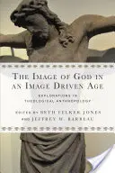 Isten képe egy képvezérelt korban: Felfedezések a teológiai antropológiában - The Image of God in an Image Driven Age: Explorations in Theological Anthropology