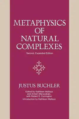 A természeti komplexek metafizikája: Második, bővített kiadás (Expanded) - Metaphysics of Natural Complexes: Second, Expanded Edition (Expanded)