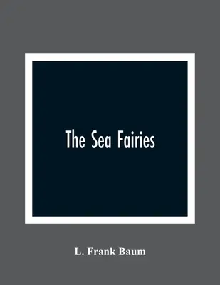 A tengeri tündérek - The Sea Fairies