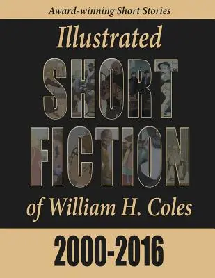 William H. Coles illusztrált novelláskötetei 2000-2016 - Illustrated Short Fiction of William H. Coles 2000-2016