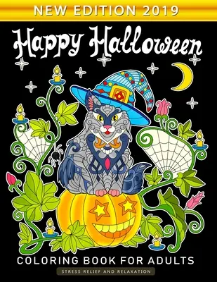 Happy Halloween színezőkönyv felnőtteknek: Felnőttek színezőkönyv szórakozással és stresszoldással Új kiadás 2019 - Happy Halloween Coloring Book for Adults: An Adults Coloring Book Featuring Fun and Stress Relief New Edition 2019