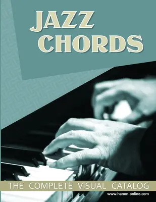 Jazz akkordok: A teljes vizuális katalógus - Jazz Chords: The Complete Visual Catalog