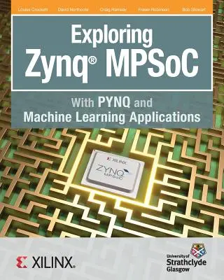 Zkoumání Zynq MPSoC: S aplikacemi PYNQ a strojového učení - Exploring Zynq MPSoC: With PYNQ and Machine Learning Applications