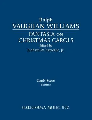 Fantázia karácsonyi énekekre: Tanulmányi kotta - Fantasia on Christmas Carols: Study Score