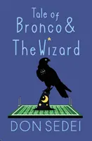 Bronco és a varázsló története: Egy városi fantasy barátságról, fociról és varázslókról - Tale of Bronco & The Wizard: An Urban Fantasy about Friendship, Football, and Wizards