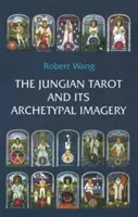 A jungi tarot és archetipikus képi világa - The Jungian Tarot and Its Archetypal Imagery