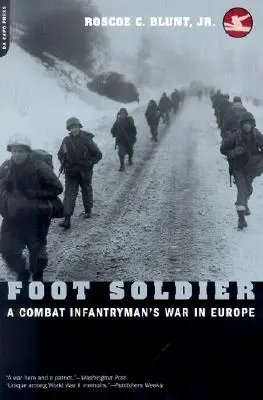 Foot Soldier: Egy harcoló gyalogos háborúja Európában - Foot Soldier: A Combat Infantryman's War in Europe