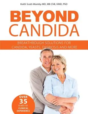 Beyond Candida: Áttörő megoldások a Candida, az élesztőgombák, a diszbiózis és más betegségek ellen - Beyond Candida: Breakthrough Solutions for Candida, Yeasts, Dysbiosis and More