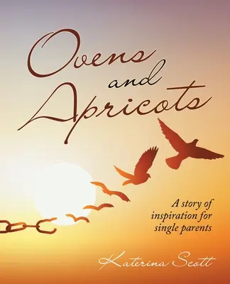 Kemencék és sárgabarackok: Egy inspiráló történet egyedülálló szülőknek - Ovens and Apricots: A Story of Inspiration for Single Parents