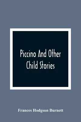 Piccino és más gyermekmesék - Piccino And Other Child Stories